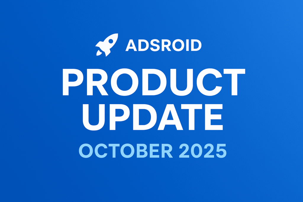 Adsroid Product Update – October 2025