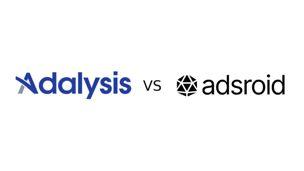 Adalysis vs Adsroid: Which Google Ads Optimization Tool Should You Choose in 2026?