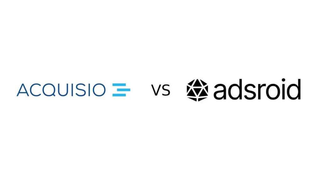 Adsroid vs Acquisio: Which AI Advertising Platform Is Better in 2026?