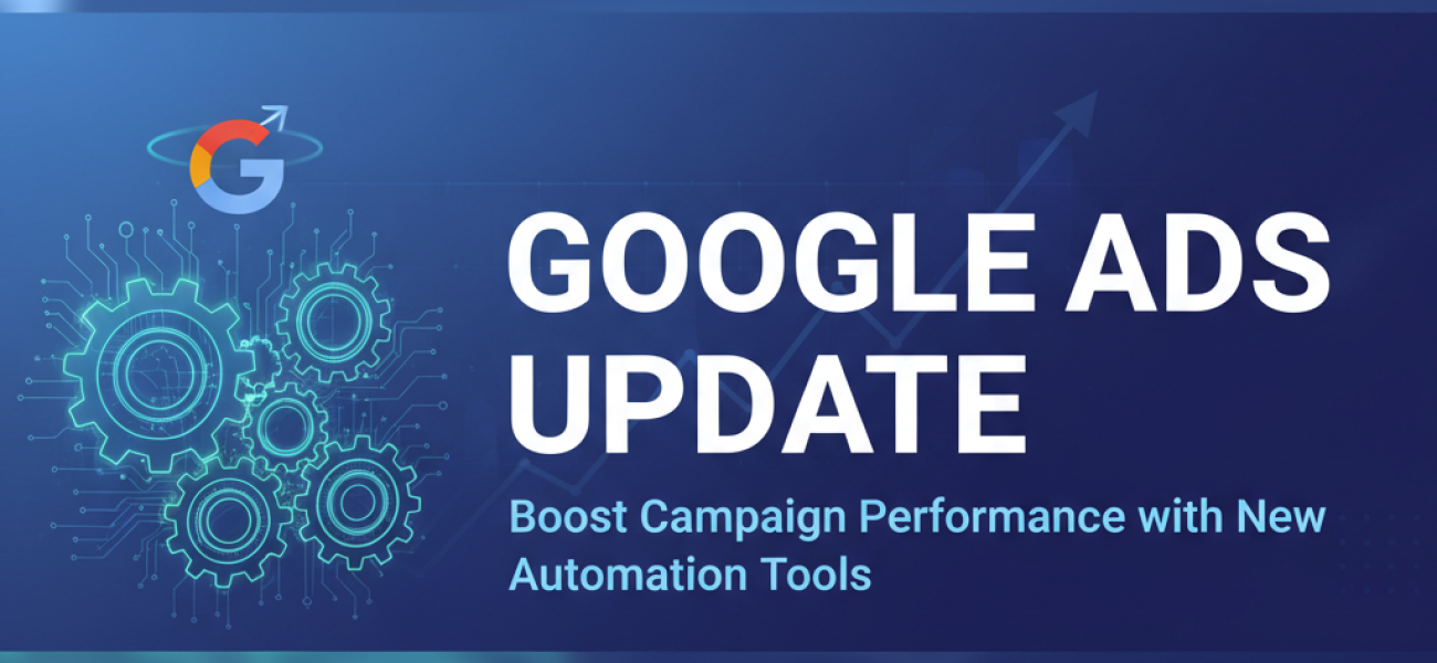 Google Ads Update: Boost Campaign Performance with New Automation Tools