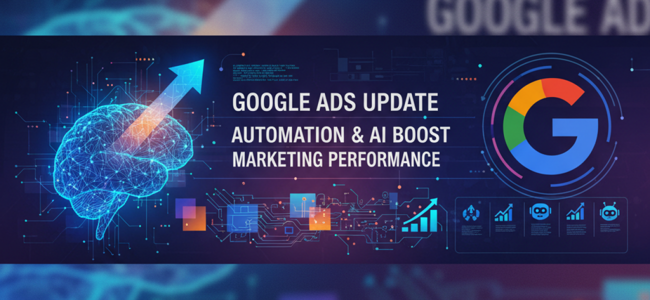 Google Ads Update Boosts Automation and AI Marketing Performance