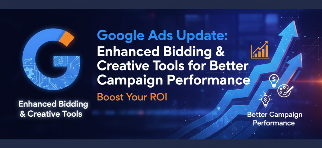 Google Ads Update: Enhanced Bidding & Creative Tools for Better Campaign Performance