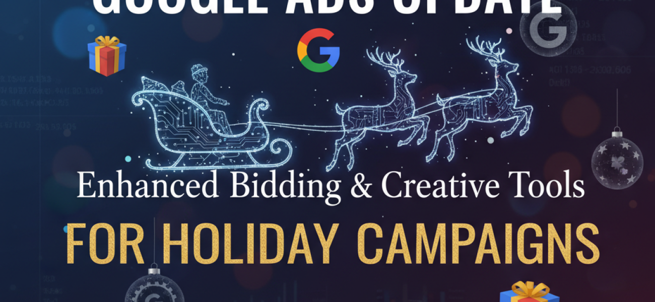 Google Ads Update: Enhanced Bidding and Creative Tools for Holiday Campaigns